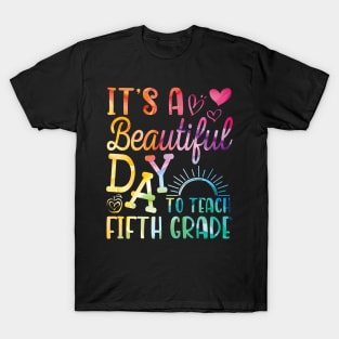 Teacher To School It's A Beautiful Day To Teach Fifth Grade T-Shirt